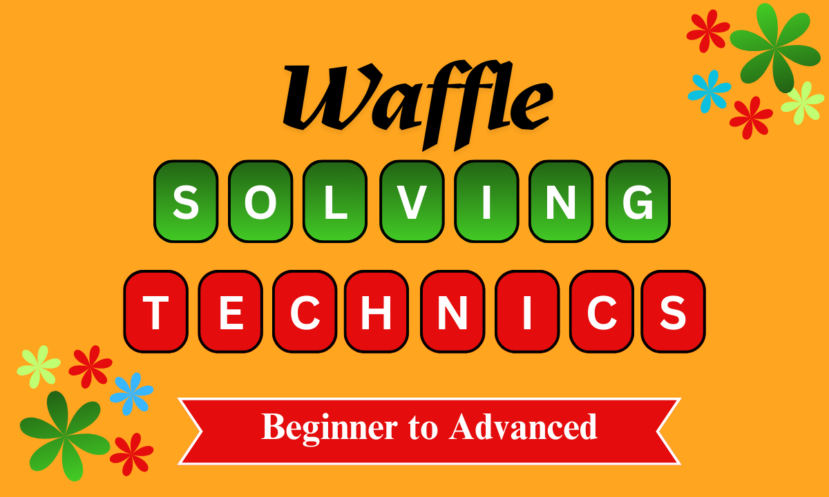 Waffle Solving Techniques: Beginner to Advanced